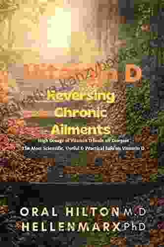 Vitamin D Reversing Chronic Ailments: High Dosage Of Vitamin D Heals All Diseases The Most Scientific Useful Practical Info On Vitamin D Vitamin D Vitamin D3 Vitamin D3 5000 Iu