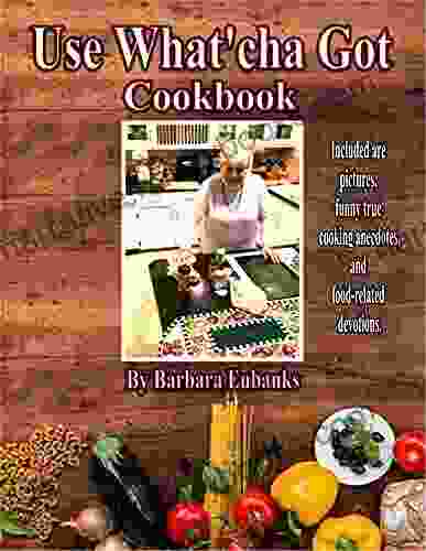 Use What cha Got Cookbook: Grandma s Southern Hospitality Cookbook