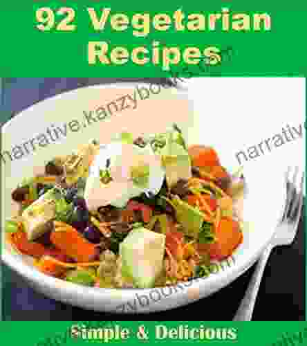 Vegetarian Cookbook: 97 Simple And Delicious Vegetarian Recipes (vegetarian Cooking Vegetarian Recipes Vegetarian Vegetarian Recipe Book)