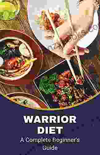Warrior Diet: A Complete Beginner S Guide