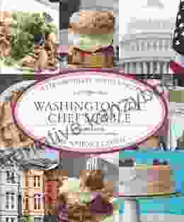 Washington DC Chef S Table: Extraordinary Recipes From The Nation S Capital