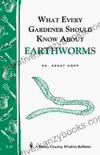 What Every Gardener Should Know About Earthworms: Storey S Country Wisdom Bulletin A 21 (Storey Country Wisdom Bulletin)