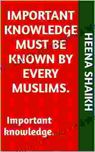 Important Knowledge Must Be Known By Every Muslims : Important Knowledge (Scientific Explaination On Islamic Topics )